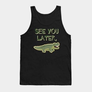 See You Later, Alligator Tank Top